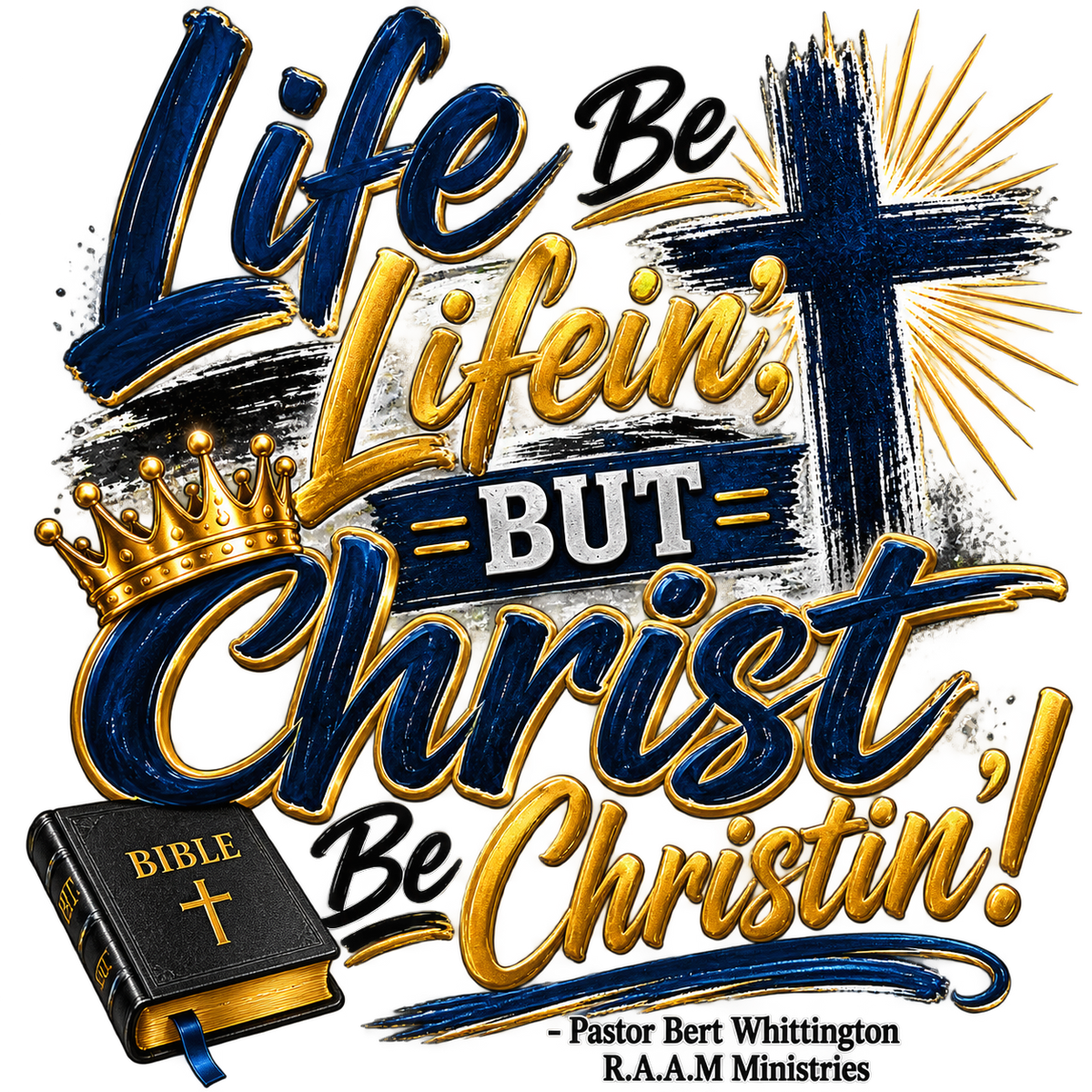 Life Be Lifein’, But Christ Be Christin’! Faith-Based Christian T-Shirt