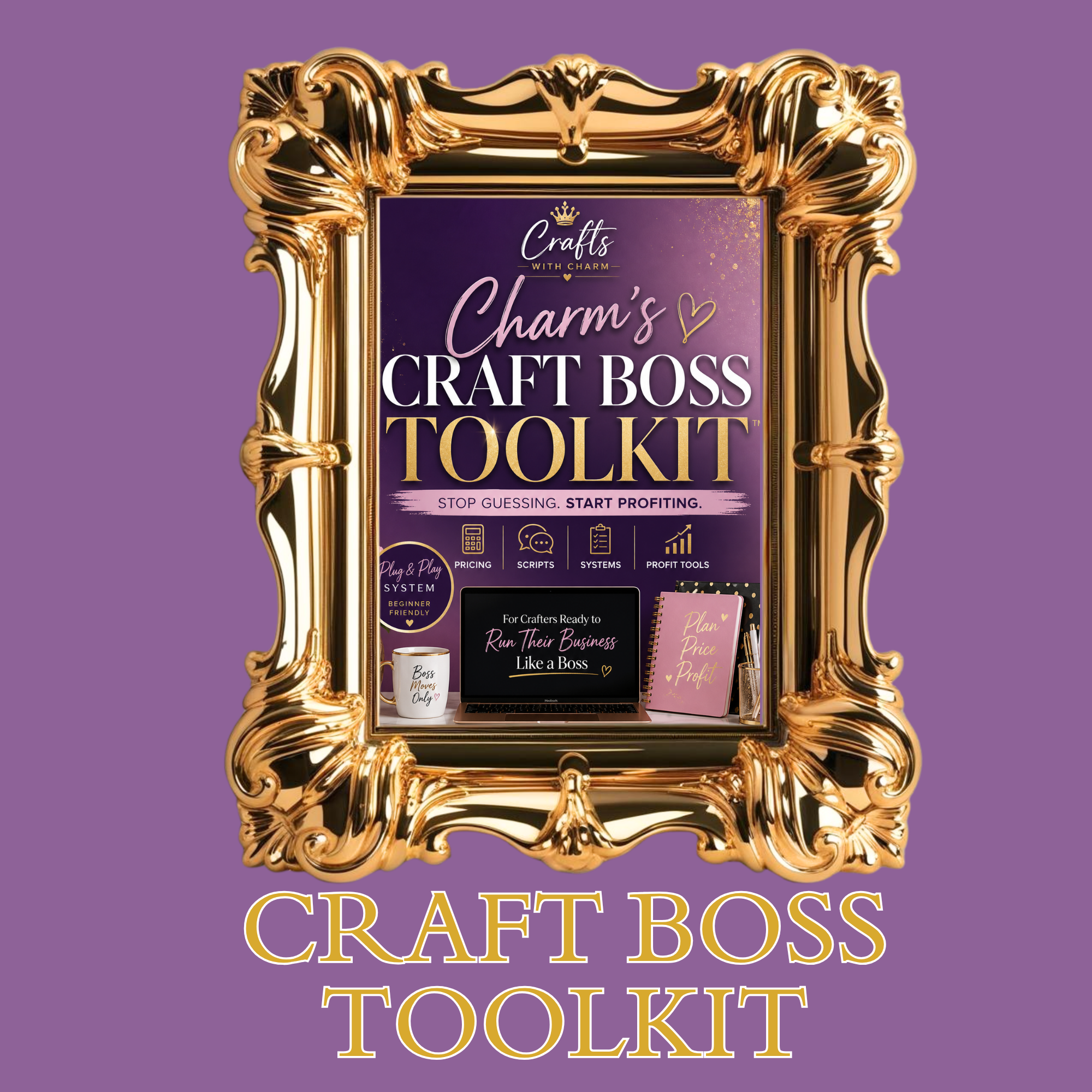 CHARM'S CRAFT BOSS TOOLKIT™ | PRICING, SCRIPTS & BUSINESS SYSTEM