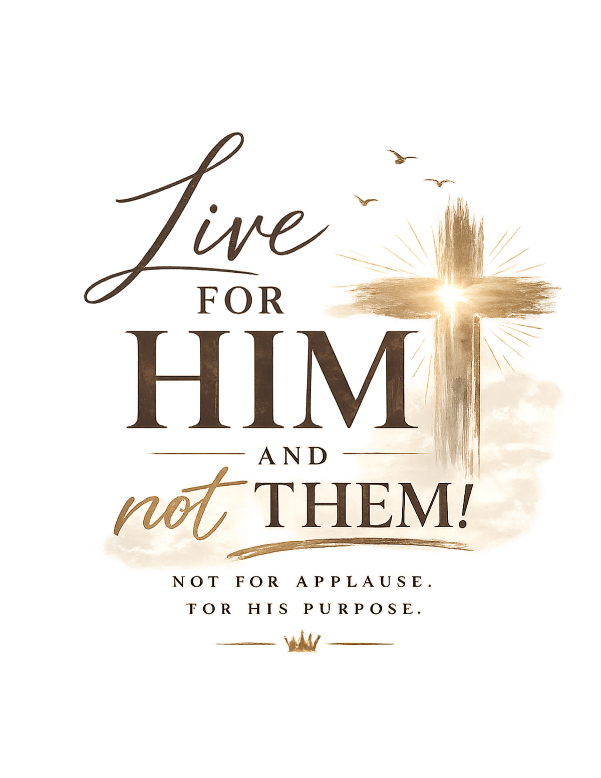 Live for Him, Not Them – Christian Faith T-Shirt